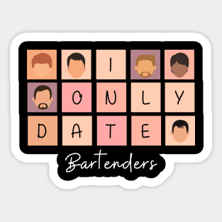 I Only Date Bartenders Sticker